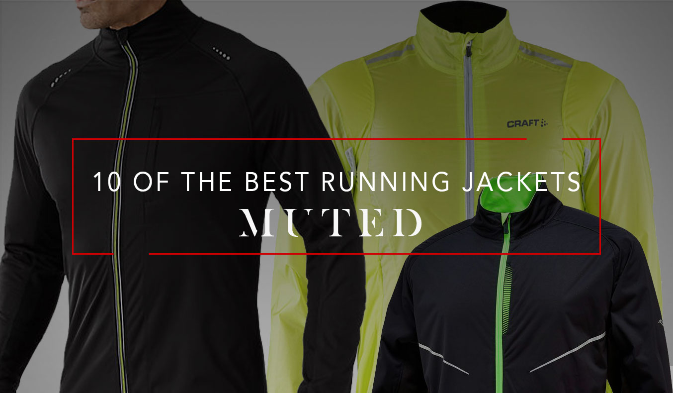 10 OF THE BEST MENS RUNNING JACKETS | Muted.